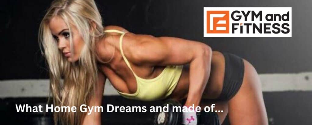 Blonde woman lifting a dumbbell in a gym, promoting home gym equipment from Gym and Fitness. Caption reads: "What Home Gym Dreams are made of."